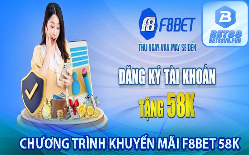 Chương trình khuyến mãi f8bet 58k