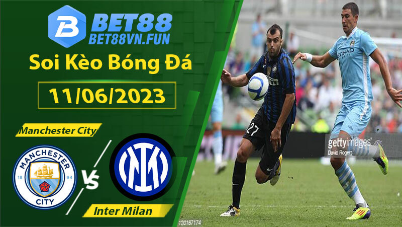 Nhận định bóng đá Manchester City vs Inter Milan