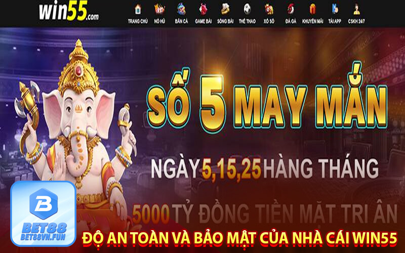 Độ an toàn và bảo mật của nhà cái win55