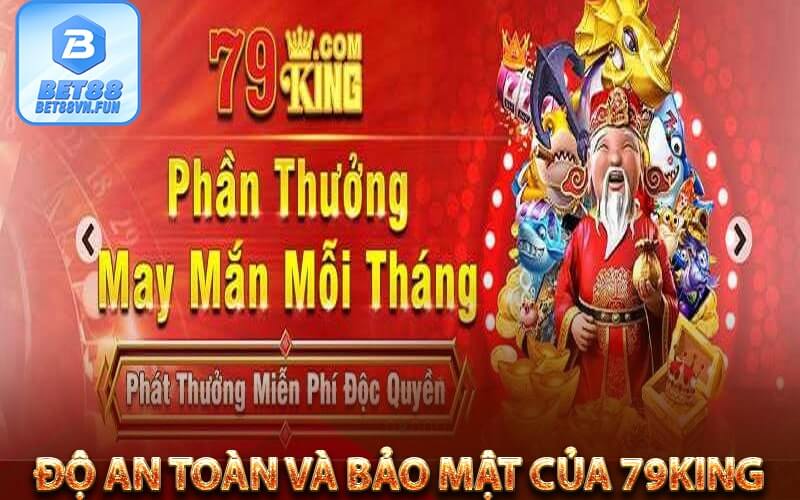 Độ an toàn và bảo mật của 79King 