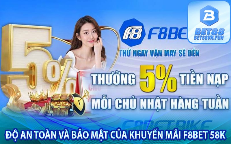 Độ an toàn và bảo mật của khuyến mãi f8bet 58k