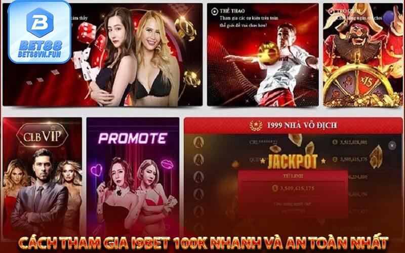 Cách tham gia i9bet 100k nhanh và an toàn nhất