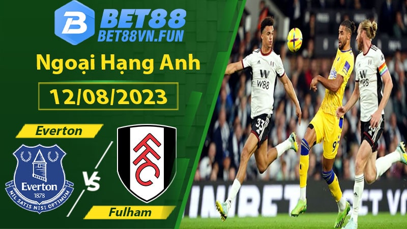 Phân tích bóng đá Everton vs Fulham