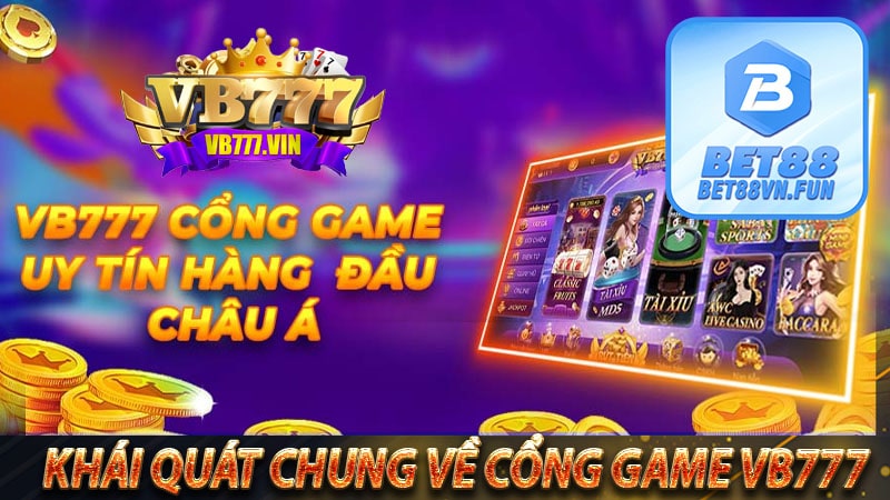 Khái quát chung về cổng game vb777