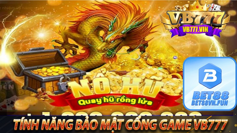 Tính năng bảo mật của cổng game vb777 