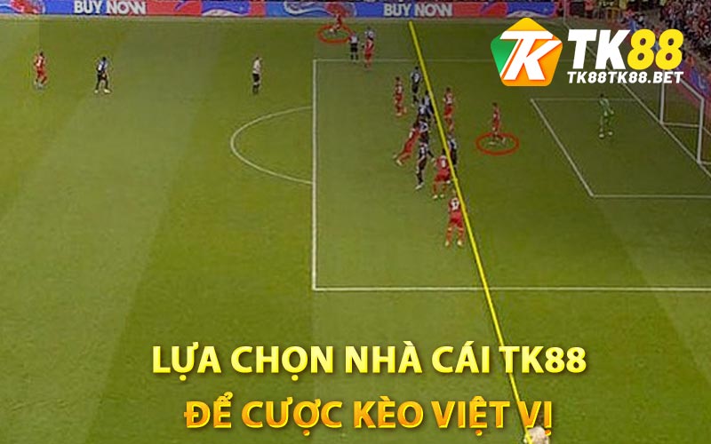 Lựa chọn nhà cái TK88 để cược kèo việt vị